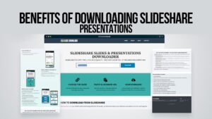 Benefits of Downloading SlideShare Presentations